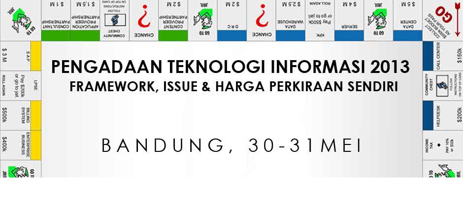 Pengadaan Teknologi Informasi 2013: Framework, Issue & HPS